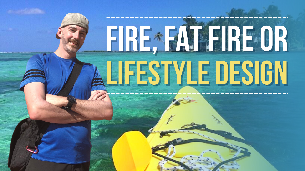 FIRE, Fat FIRE, or Lifestyle Design [Podcast]