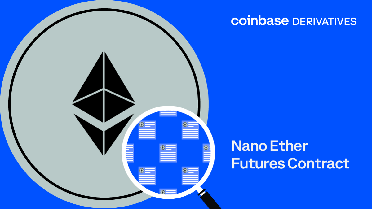 Coinbase Derivatives Exchange to add Nano Ether Futures Contract | by Coinbase | Aug, 2022