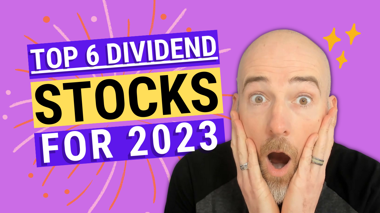 Top 6 Stocks for 2023 [Podcast]